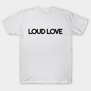 LOUD LOVE - Black Logo T-Shirt